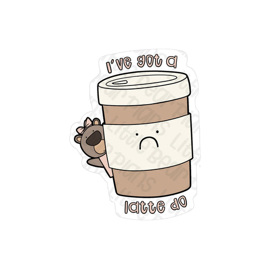 "I Have A Latte Do" Vinyl Sticker